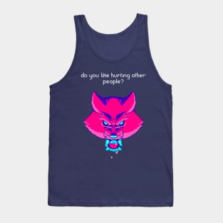 Do you like Hurting other People? Tank Top